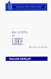 The Gospel of Luke (The Daily Study Bible Series. -- Rev. ed)
