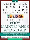The American Physical Therapy Association Book of Body Maintenance and Repair