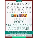The American Physical Therapy Association Book of Body Maintenance and Repair