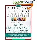 The American Physical Therapy Association Book of Body Maintenance and Repair by Steve Vickery and Marilyn Moffat