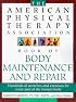 The American Physical Therapy Association Book of Body Maintenance and Repair