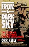 FROM A DARK SKY: The Story of U.S. Air Force Special Operations