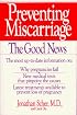 Preventing Miscarriage : The Good News