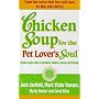 Chicken Soup for the Pet Lover's Soul: Stories About Pets as Teachers, Healers, Heroes and Friends