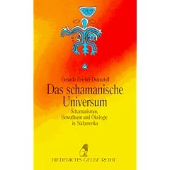 Das schamanische Universum: Schamanismus, Bewu�tsein und �kologie in S�damerika
