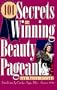101 Secrets to Winning Beauty Pageants