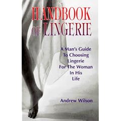 Handbook of Lingerie: A Man's Guide to Choosing Lingerie for the Woman in His Life