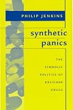 Synthetic Panics: The Symbolic Politics of Designer Drugs