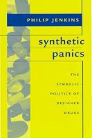Synthetic Panics: The Symbolic Politics of Designer Drugs