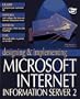 Designing and Implementing the Microsoft Internet Information Server