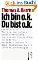 Ich bin o.k. - Du bist o.k.: Wie wir uns selbst besser verstehen und unsere Einstellung zu anderen ver�ndern k�nnen. Eine Einf�hrung in die Transaktionsanalyse
