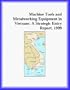 Machine Tools and Metalworking Equipment in Vietnam: A Strategic Entry Report, 1999 (Strategic Planning Series)