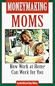 Moneymaking Moms: How Work at Home Can Work for You