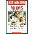 Moneymaking Moms: How Work at Home Can Work for You