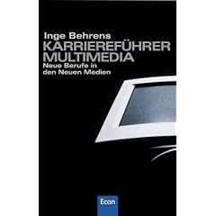 Karrieref�hrer Multimedia. Neue Berufe in den Neuen Medien