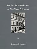 The Art Students League of New York: A History