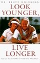 Look Younger, Live Longer: Add 25 to 50 Years to Your Life, Naturally