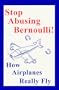 Stop Abusing Bernoulli! - How Airplanes Really Fly