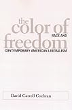 The Color Of Freedom : Race And Contemporary American Liberalism