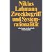 Zweckbegriff und Systemrationalit�t: �ber die Funktion von Zwecken in sozialen Systemen (suhrkamp taschenbuch wissenschaft)