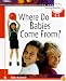 Where Do Babies Come From?: For Ages 6 to 8 and Parents (Learning About Sex Series, Bk. 2)