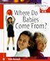 Where Do Babies Come From? (Learning about Sex)