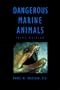 Dangerous Marine Animals: That Bite, Sting, Shock, or Are Non-Edible