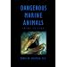 Dangerous Marine Animals: That Bite, Sting, Shock, or Are Non-Edible