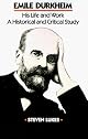 Emile Durkheim: His Life and Work, a Historical and Critical Study