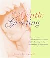 The Gentle Greeting: An Obstetrician's Guide to Planning a Loving Pregnancy and Birth Experience