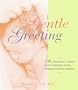 The Gentle Greeting: An Obstetrician's Guide to Planning a Loving Pregnancy and Birth Experience