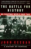The Battle For History: Re-fighting World War II