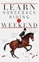 Learn Horseback Riding in a Weekend (Learn in a Weekend)