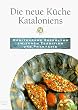 Die neue K�che Kataloniens. El Bulli. Mediterrane E�kultur zwischen Tradition und Phantasie