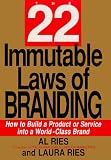 The 22 Immutable Laws of Branding: How to Build a Product or Service into a World-Class Brand