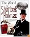 The World of Sherlock Holmes: The Facts and Fiction Behind the World's Greatest Detective