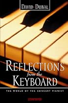 Reflections from the Keyboard: The World of the Concert Pianist