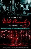 Where the Wild Animals Is Plentiful: Diary of an Alabama Fur Trader's Daughter, 1912-1914