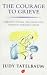 Books : The Courage to Grieve: Creative Living, Recovery and Growth Through Grief