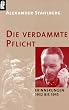 Die verdammte Pflicht. Erinnerungen 1932 bis 1945