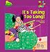 Books : It's Taking Too Long: A Book About Patience (The Big Comfy Couch)