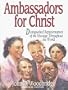 Ambassadors for Christ: Distinguished Representatives of the Message Throughout the World