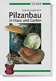 Pilzanbau in Haus und Garten