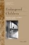 Endangered Children: Dependency, Neglect, and Abuse in American History (Twayne's History of American Childhood)