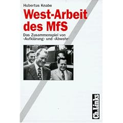 West-Arbeit des MfS. Das Zusammenspiel von 'Aufkl�rung' und 'Abwehr'