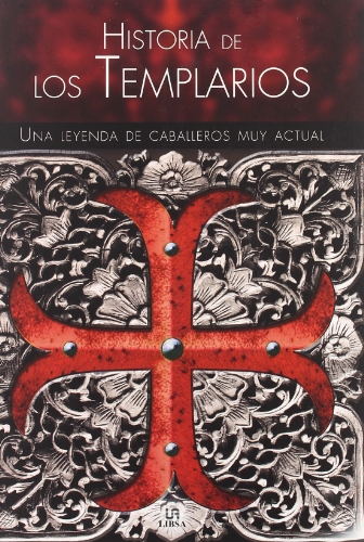 Historia de los templarios / Templar History: Una leyenda de caballeros muy actual / A Very Modern Legend of Knights (Spanish Edition)