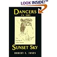 Dancers in the Sunset Sky: The Musings of a Bird Hunter by Robert F. Jones