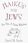 Haikus for Jews: For You, a Little Wi...