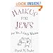 Haikus for Jews: For You, a Little Wisdom