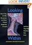 Looking Within: How X-Ray, CT, MRI, Ultrasound, and Other Medical Images Are Created, and How They Help Physicians Save Lives